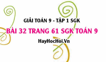 Giải bài 32 trang 61 SGK Toán 9 tập 1